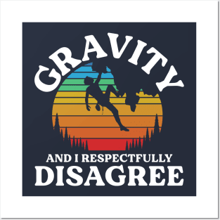 Gravity and I Respectfully Disagree - Rock Climbing Posters and Art